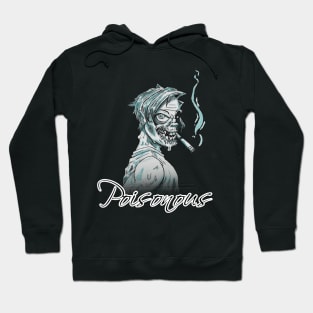 Poisonous | Remember Smoking Kills Hoodie